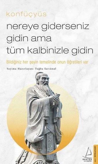 Nereye Giderseniz Gidin Ama Tüm Kalbinizle Gidin - Tuğba Sarıünal - Destek Yayınları