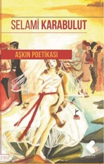 Aşkın Poetikası - Selami Karabulut - Klaros Yayınları