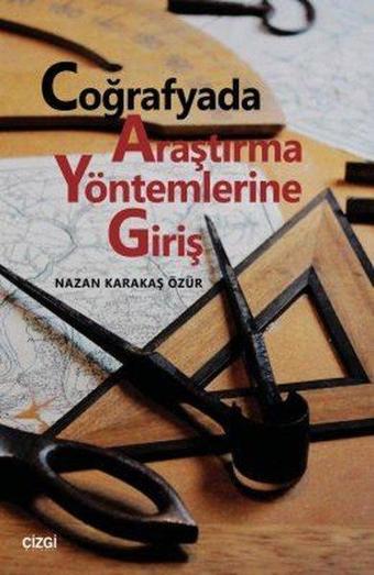 Coğrafyada Araştırma Yöntemlerine Giriş - Nazan Karakaş Özür - Çizgi Kitabevi