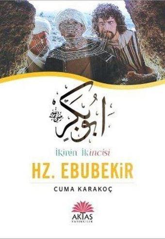 İkinin İkincisi Hz. Ebubekir - Cuma Karakoç - Aktaş Yayıncılık