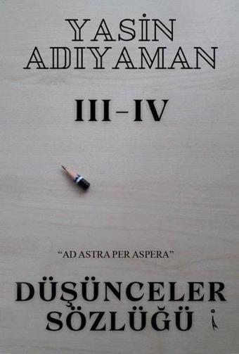 Düşünceler Sözlüğü 3 - 4 - Yasin Adıyaman - İkinci Adam Yayınları