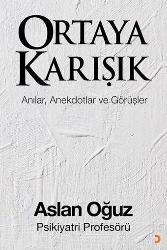 Ortaya Karışık - Anılar, Anektotlar ve Görüşler - Cinius Yayınevi