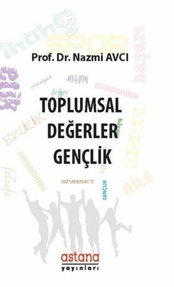 Toplumsal Değerler-Gençlik - Nazmi Avcı - Astana Yayınları