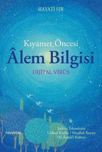 Kıyamet Öncesi Alem Bilgisi - Hayati Sır - Hayykitap