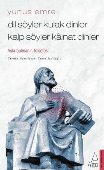 Dil Söyler Kulak Dinler Kalp Söyler Kainat Dinler-Aşkı Bulmanın Felsefesi - Taner Şanlıoğlu - Destek Yayınları