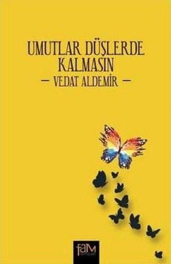 Umutlar Düşlerde Kalmasın - Vedat Aldemir - Fam Yayınları