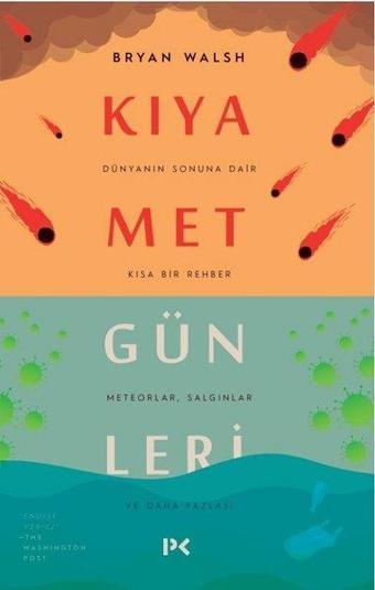 Kıyamet Günleri : Dünyanın Sonuna Dair Kısa Bir Rehber - Bryan Walsh - Profil Kitap Yayınevi