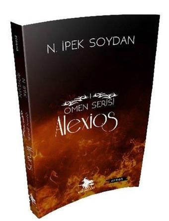 Alexios-Omen Serisi 1 - N. İpek Soydan - Cadı Yayınları