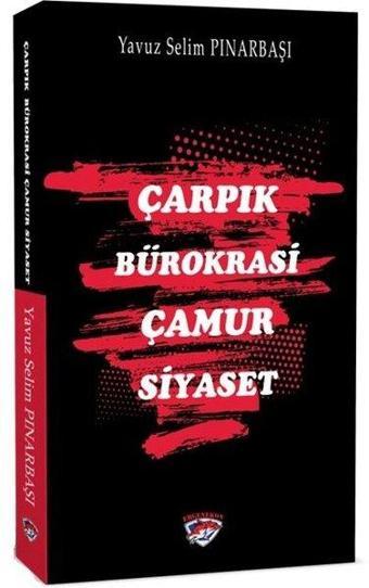 Çarpık Bürokrasi Çamur Siyaset - Yavuz Selim Pınarbaşı - Ergenekon