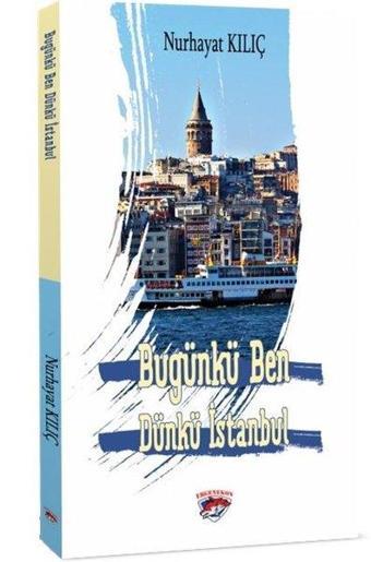 Bugünkü Ben Dünkü İstanbul - Nurhayat Kılıç - Ergenekon