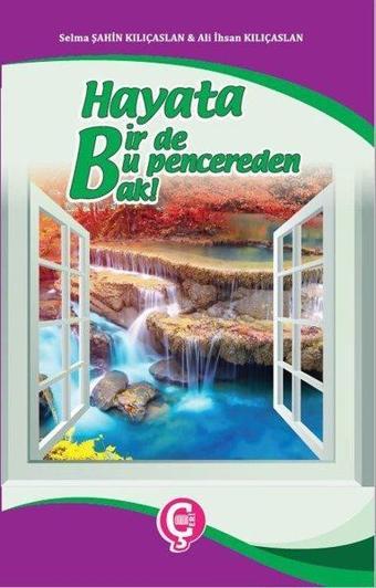 Hayata Bir de Bu Pencereden Bak! - Alı İhsan Kılıçaslan - Çeri Yayınları