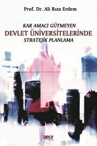 Kar Amacı Gütmeyen Devlet Üniversitelerinde Stratejik Planlama - Ali Rıza Erdem - Gece Kitaplığı