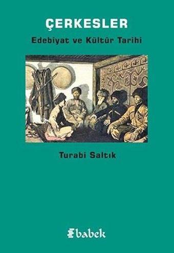 Çerkesler-Edebiyat ve Kültür Tarihi - Turabi Saltık - Babek Yayınları