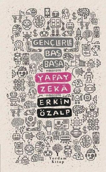 Gençlerle Baş Başa: Yapay Zeka - Erkin Özalp - Yordam Kitap