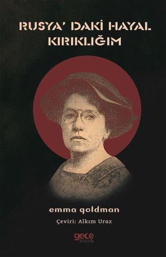 Rusya'daki Hayal Kırıklığım - Emma Goldman - Gece Kitaplığı