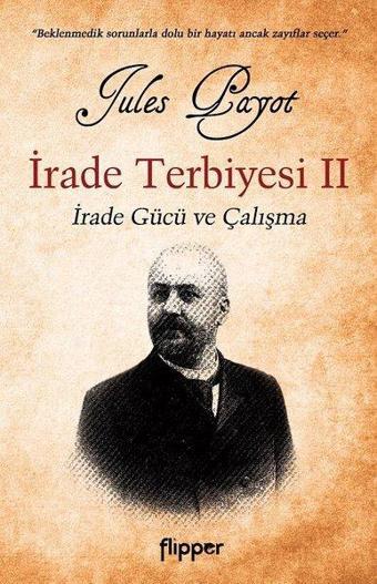 İrade Terbiyesi 2-İrade Gücü ve Çalışma - Jules Payot - Flipper Yayıncılık