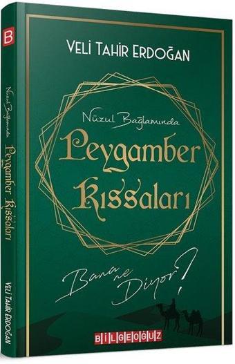 Nüzul Bağlamında Peygamber Kıssaları Bana Ne Diyor? - Veli Tahir Erdoğan - Bilgeoğuz Yayınları