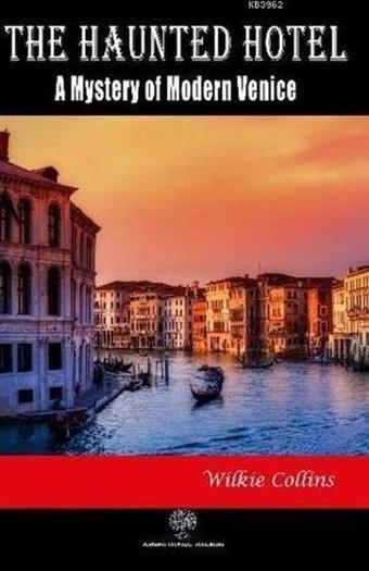 The Haunted Hotel: A Mystery of Modern Venice - Wilkie Collins - Platanus Publishing