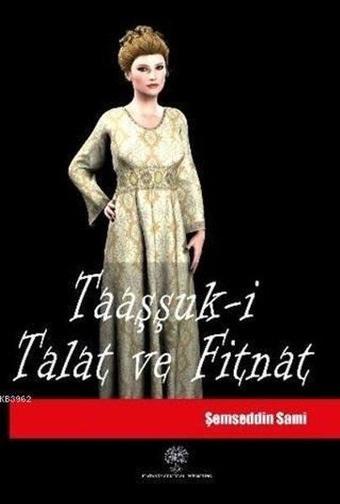 Taaşşuk-i Talat ve Fitnat - Platanus Publishing