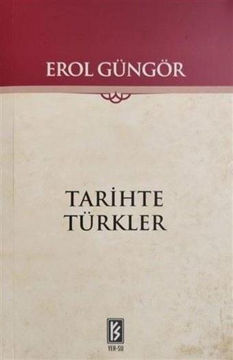 Tarihte Türkler - Erol Güngör - Yer-Su