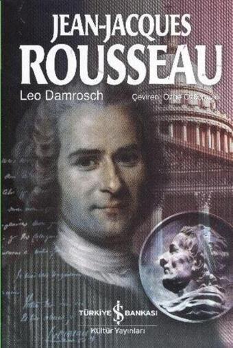 Jean-Jacques Rousseau - Leo Damrosch - İş Bankası Kültür Yayınları