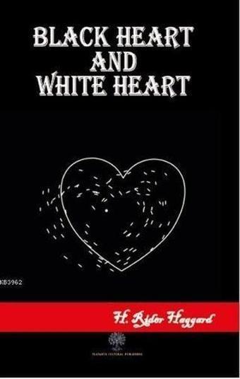 Black Heart and White Heart - H. Rider Haggard - Platanus Publishing