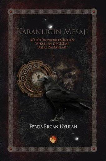 Karanlığın Mesajı-Kötülük Probleminden Yükselen Değişime Aşırı Zamanlar - Ferda Ercan Uyulan - Lotus Yayınları Yayınevi