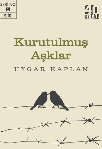 Kurutulmuş Aşklar - Uygar Kaplan - 40 Kitap