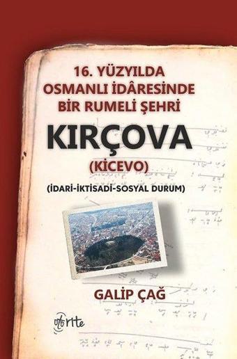 16.Yüzyılda Osmanlı İdaresinde Bir Rumeli Şehri Kırçova-İdari İktidadi Sosyal Durum - Galip Çağ - Otorite