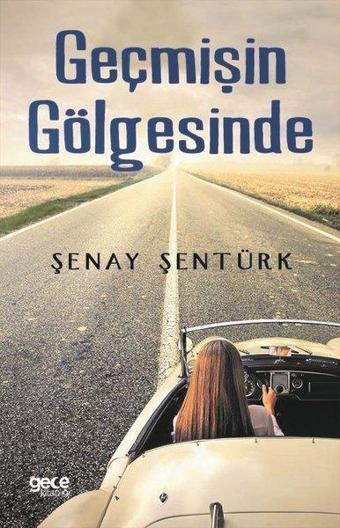 Geçmişin Gölgesinde - Şenay Şentürk - Gece Kitaplığı