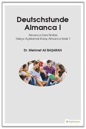 Deutsschstunde Almanca 1-Almanca Ders Notları Türkçe Açıklamalı Kolay Almanca Serisi 1 - Mehmet Ali Başaran - Hiperlink