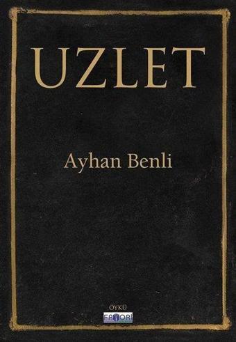 Uzlet - Ayhan Benli - Favori Yayınları