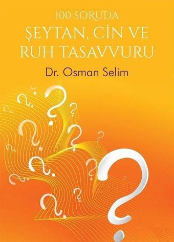 100 Soruda Şeytan Cin ve Ruh Tasavvuru - Osman Selim - Cinius Yayınevi