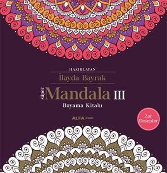 Mandala 3-Boyama Kitabı - İlayda Bayrak - Alfa Yayıncılık