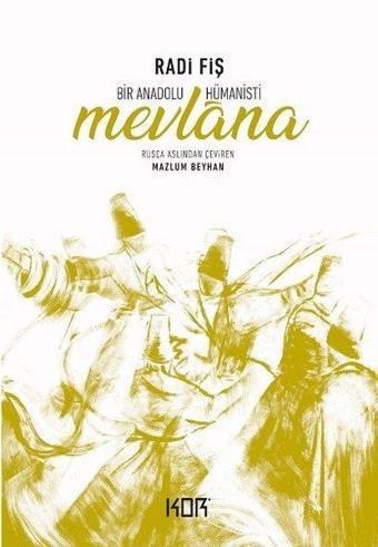 Bir Anadolu Hümanisti Mevlana - Radi Fiş - Kor Kitap