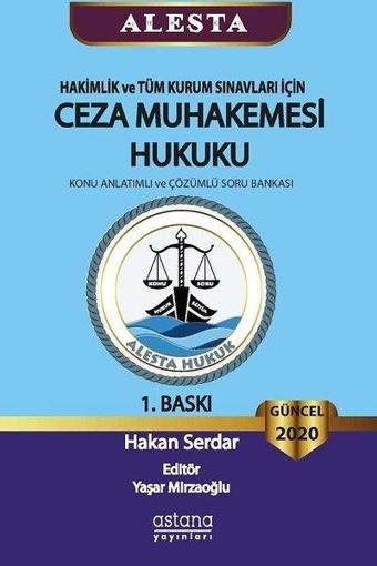 Alesta Ceza Muhakemesi Hukuku-Güncel 2020-Hakimlik ve Tüm Kurum Sınavları için - Hakan Serdar - Astana Yayınları