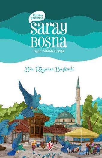 Kardeş Şehirler: Saray Bosna-Bir Rüyanın Başkenti - Figen Yaman Coşar - Türkiye Diyanet Vakfı Yayınları