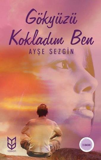 Gökyüzü Kokladım Ben - Ayşe Sezgin - Yason Yayıncılık