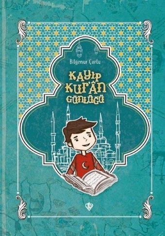 Kayıp Kur'an Günlüğü - Bilgenur Çorlu - Türkiye Diyanet Vakfı Yayınları