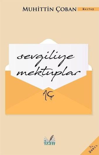 Sevgiliye Mektuplar - Muhittin Çoban - İzan Yayıncılık