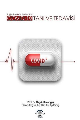 Covid-19 Tanı ve Tedavisi - Özgür Karcıoğlu - Ema Tıp Kitabevi