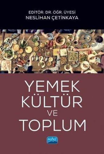 Yemek Kültür ve Toplum - Kolektif  - Nobel Akademik Yayıncılık