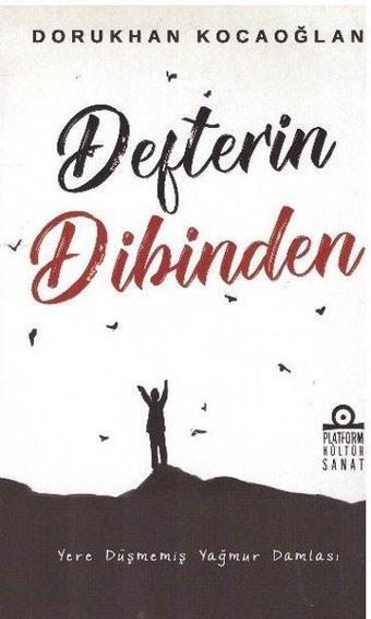 Defterin Dibinden - Dorukhan Kocaoğlan - Platform Kültür Sanat Yayınları