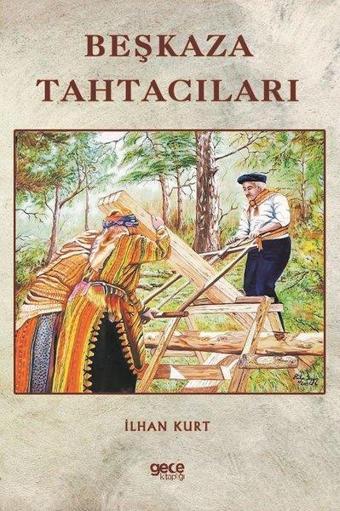 Beşkaza Tahtacıları - İlhan Kurt - Gece Kitaplığı