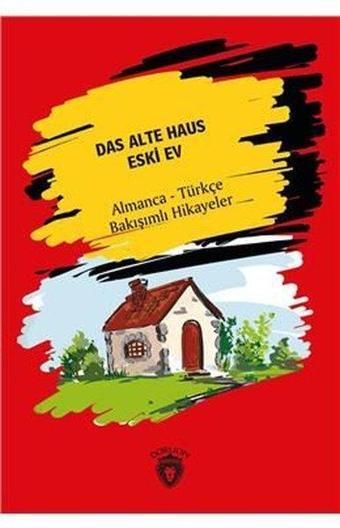 Das Alte Haus-Almanca-Türkçe Bakışımlı Hikayeler - Hans Christian Andersen - Dorlion Yayınevi