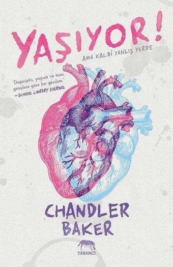 Yaşıyor! Ama Kalbi Yanlış Yerde - Chandler Baker - Yabancı