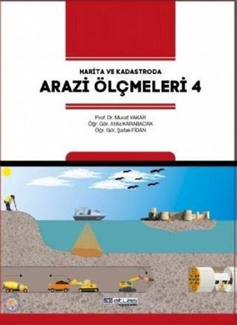 Harita ve Kadastroda Arazi Ölçmeleri-4 - Atilla Karabacak - Atlas Akademi Yayınları