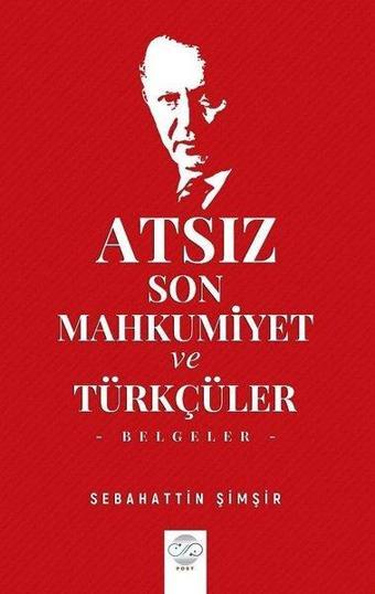 Atsız-Son Mahkumiyet ve Türkçüler-Belgeler - Sebahattin Şimşir - Post Yayın