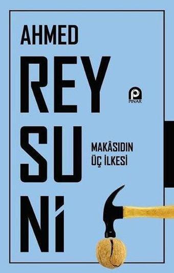 Makasıdın Üç İlkesi - Ahmed Reysuni - Pınar Yayıncılık