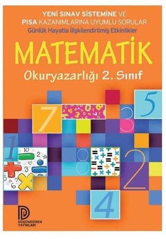 Matematik Okur Yazarlığı 2.Sınıf-Yeni Sınav Sistemine ve PISA Kazanımlarına Uyumul Sorular - Kolektif  - Düşündüren Yayınları